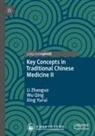 Wu Qing, Xing Yurui, Li Zhaoguo - Key Concepts in Traditional Chinese Medicine II
