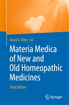David S. Riley, David S Riley - Materia Medica of New and Old Homeopathic Medicines
