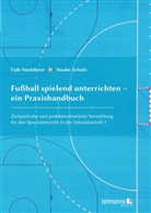 Falk Niedderer, Hauke Scholz - Fußball spielend unterrichten - ein Praxishandbuch