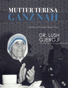 Gjergji Lush - Mutter Teresa ganz nah