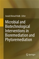 Junaid Ahmad Malik, Junaid Ahmad Malik - Microbial and Biotechnological Interventions in Bioremediation and Phytoremediation