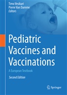 Pierre van Damme, Van Damme, Pierre Van Damme, Timo Vesikari - Pediatric Vaccines and Vaccinations