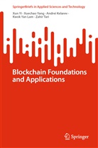 Andrei Kelarev, Andrei et al Kelarev, Kwok Yan Lam, Zahir Tari, Xuechao Yang, Xun Yi - Blockchain Foundations and Applications