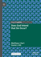 Matthew J Hart, Daniel J Hill - Does God Intend that Sin Occur?