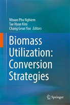 Chang Geun Yoo, Tae Hyun Kim, Tae Hyun Kim, Nhuan Phu Nghiem, Chang Geun Yoo - Biomass Utilization: Conversion Strategies