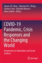 John Corbett, Johnston H C Wong, Charles Lowe, Charles Lowe et al, Edoardo Monaco, Johnston H. C. Wong... - COVID-19 Pandemic, Crisis Responses and the Changing World