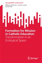 David Hall, Janeen Lamb, William Sultmann - Formation for Mission in Catholic Education