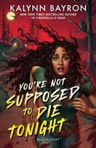 Kalynn Bayron, Kalynn Kayron - You're Not Supposed to Die Tonight