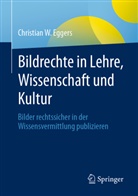 Christian W Eggers, Christian W. Eggers - Bildrechte in Lehre, Wissenschaft und Kultur