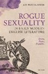 Ari Friedlander, Ari (Assistant Professor of English Friedlander - Rogue Sexuality in Early Modern English Literature