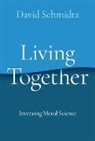 David Schmidtz, David (Presidential Chair of Moral Scien Schmidtz, Schmidtz David - Living Together