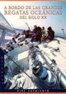 Pipe Sarmiento - A bordo de las grandes regatas del siglo XX