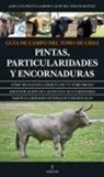 José del Pino Martínez, José Luis Prieto Garrido - Guía de campo del toro de lidia : pintas, particularidades y encornaduras