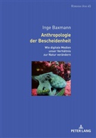 Inge Baxmann, Anna-Sophia Buck, Uta Felten, A. Francisco Zurian Hernández - Anthropologie der Bescheidenheit