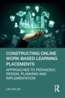 Lisa Taylor - Constructing Online Work-Based Learning Placements