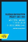 Andrew Malozemoff - Russian Far Eastern Policy 1881-1904