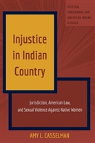 Amy L Casselman, Amy L. Casselman, Andrew Jolivette - Injustice in Indian Country