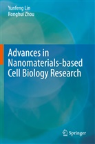 Yunfeng Lin, Zhou, Ronghui Zhou - Advances in Nanomaterials-based Cell Biology Research