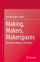 Janette Hughes - Making, Makers, Makerspaces