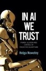 Nowotny, Helga Nowotny, Helga (Swiss Federal Institute of Technology (ETH) Nowotny - In Ai We Trust