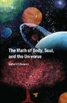 Norbert Schwarzer - The Math of Body, Soul, and the Universe