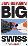 Jen Beagin, Beagin Jen - Big Swiss