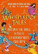 Krish Kandiah, Miriam Kandiah, Kandiah Krish, Kandiah Miriam, Andy Gray, … - Whistlestop Tales: Around the Bible with 10 Extraordinary Children