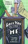 Erik J Brown, Erik J. Brown - Lose You to Find Me