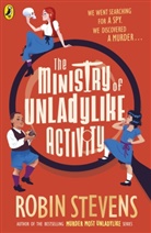 Robin Stevens - The Ministry of Unladylike Activity