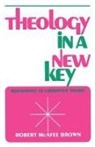 Robert McAfee Brown - Theology in a New Key