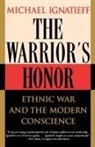 Michael Ignatieff - The Warrior's Honor