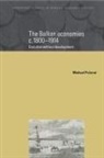 Michael Palairet, Charles Feinstein, Patrick O'Brien - The Balkan Economies C.1800 1914