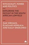 Eliazaar Mohlala, Isak Niehaus, Kally Shokaneo - Witchcraft, Power and Politics