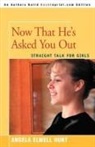 Angela Elwell Hunt - Now That He's Asked You Out