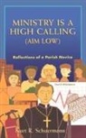 Kurt Schuermann - Ministry Is a High Calling (Aim Low)