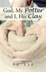 PL Yip - God, My Potter and I, His Clay