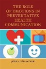 Jessica Gall Myrick, Myrick Jessica Gall - The Role of Emotions in Preventative Health Communication
