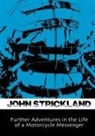 John Strickland - Further Adventures in the Life of a Motorcycle Messenger