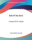 John Pendleton Kennedy - Rob of the Bowl