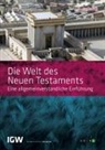 Stefan Wenger - Die Welt des Neuen Testaments. Eine allgemeinverständliche Einführung