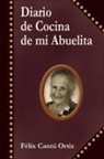 Felix Cantu Ortiz - Diario de Cocina de Mi Abuelita