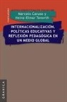 Marcelo R. Caruso, Heinz-Elmar Tenorth - Internacionalizacion. Politicas Educativas y Reflexion Pedag. En Un Medio Global