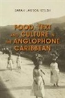 Sarah Lawson Welsh - Food, Text and Culture in the Anglophone Caribbean