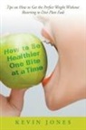 Kevin Jones - How to Be Healthier One Bite at a Time