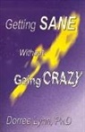 Dorree Lynn - Getting Sane Without Going Crazy