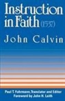 Jean Calvin, John Calvin, Paul T. Fuhrmann - Instruction in Faith