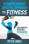 Peter Jones - A Comprehensive Lifestyle Approach to Fitness