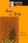 C G Jung, C. G. Jung, Murray Stein - Jung on Evil