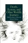 John J Collins, John J. Collins, Michael Fishbane - Death, Ecstasy, and Other Worldly Journeys