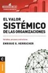 Enrique Herrscher - El Valor Sistemico de Las Organizaciones